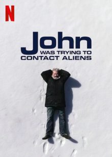 ดูหนัง Netflix John Was Trying to Contact Aliens หนังชัด เต็มเรื่อง