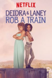 ดูหนัง NETFLIX Deidra & Laney Rob a Train (2017)