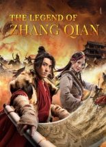 The legend of Zhang Qian ดูหนังใหม่ออนไลน์ฟรี 2021