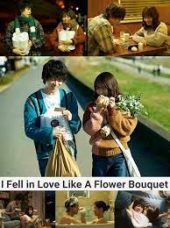 I Fell in Love Like A Flower Bouquet