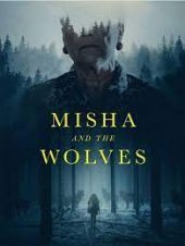 Misha and the Wolves (2021) มิซาและหมาป่า