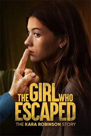 ดูหนังออนไลน์ The Girl Who Escaped: The Kara Robinson Story (2023)