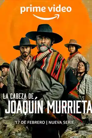 The Head of Joaquin Murrieta (2023) ล่าหัววาคีน มูร์ริเอตา ดูซีรี่ย์ออนไลน์