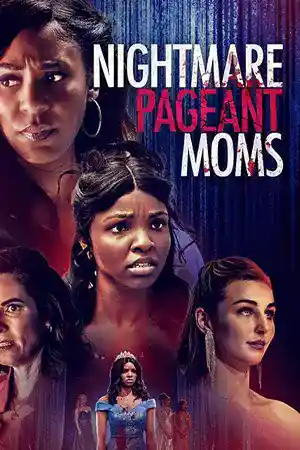 ดูหนังฟรีออนไลน์ Nightmare Pageant Moms (2023)