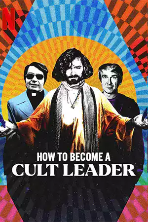 ดูหนัง Netflix How to Become a Cult Leader (2023) เส้นทางสู่เจ้าลัทธิ