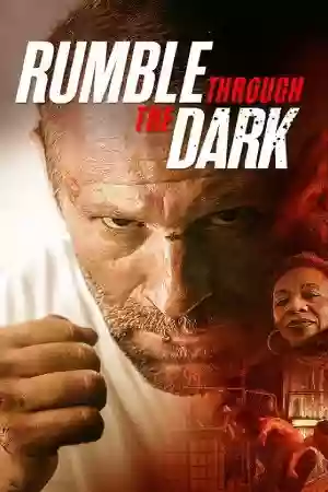 ดูหนังใหม่ชนโรง Rumble Through the Dark (2023)
