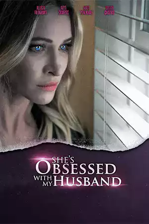 She's Obsessed With My Husband (2024) ดูหนังออนไลน์ฟรี