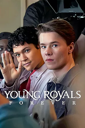 ดูหนังใหม่ Young Royals Forever (2024) เบื้องหลังรักของเจ้าชาย Netflix