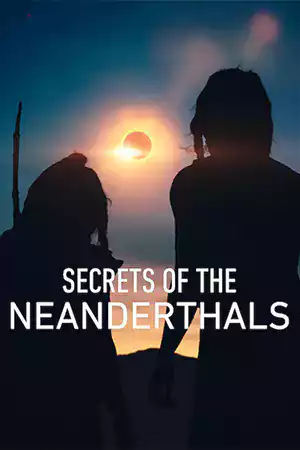 ดูหนัง Secrets of the Neanderthals (2024)